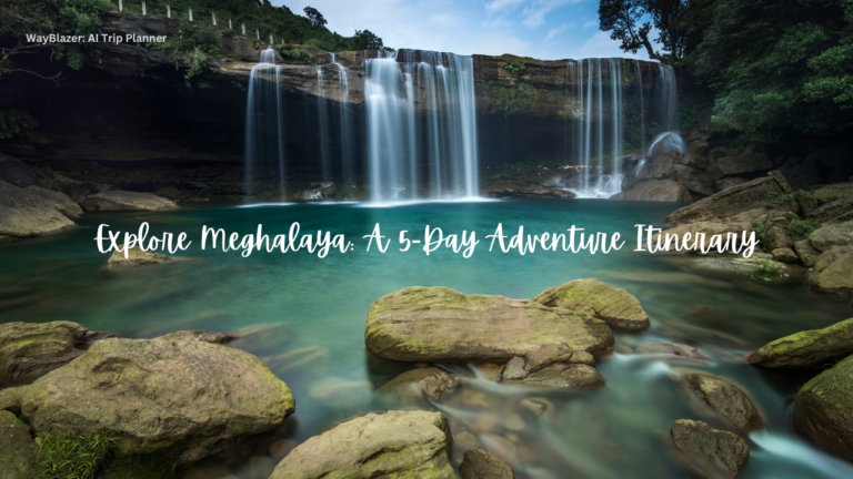 Explore Meghalaya: A 5-Day Adventure Itinerary