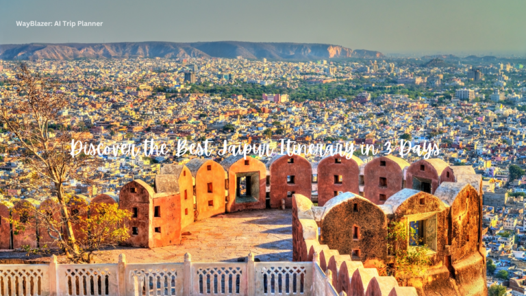 Discover the Best Jaipur Itinerary in 3 Days