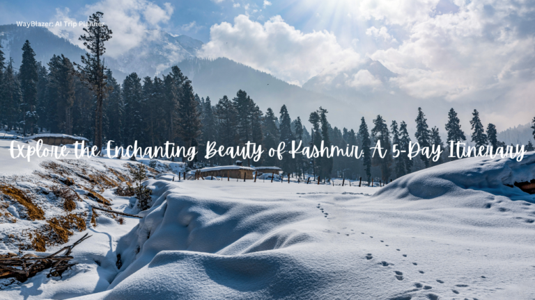 Explore the Enchanting Beauty of Kashmir: A 5-Day Itinerary